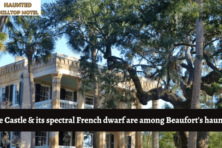 The Castle & its spectral French dwarf are among Beaufort's haunts